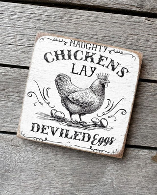 Naughty Chickens Lay Deviled Eggs Wooden Sign 6 x 6