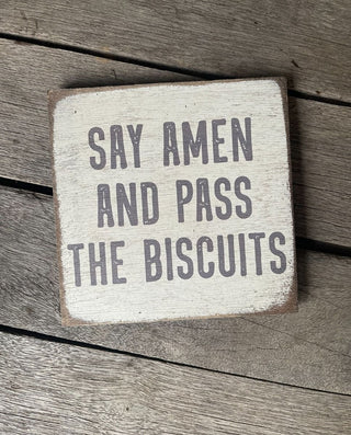 Say Amen & Pass The Biscuits Wooden Sign 6 x 6