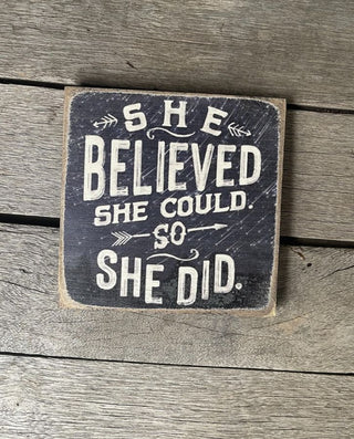 She Believed She Could, So She Did Wooden Sign 6 x 6