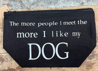 Make Up Bag - The more people I meet, the more I like my dog