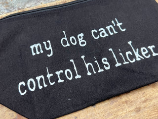 Make Up Bag - My dog can't control his licker