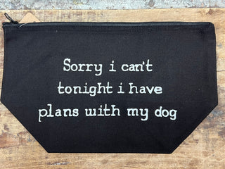 Make Up Bag - Sorry I can't tonight, I have plans with my dog