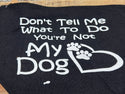 Make Up Bag - Don't tell me what to do, you're not my dog