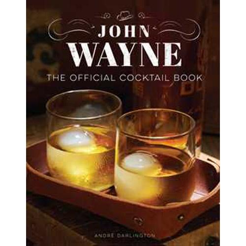 John Wayne:  The Official Cocktail Book