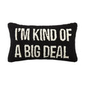 I'm Kind of A Big Deal Hook Pillow
