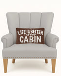 Life is better at the Cabin Hook Pillow