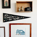 It's Cool To Be Kind Pennant • Everyday Hooray X Oxford Pennant Original