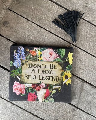 Don't Be A Lady, Be A Legend - Floral Zip Pouch