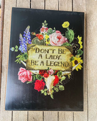 Don't Be a Lady, Be a Legend Metal Sign 18 x60